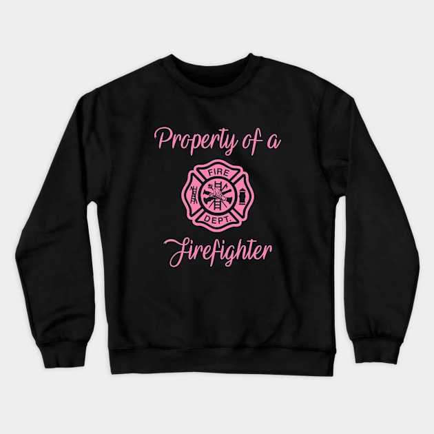 Property of a Firefighter Funny Wife Girlfriend Gift Crewneck Sweatshirt by Havous